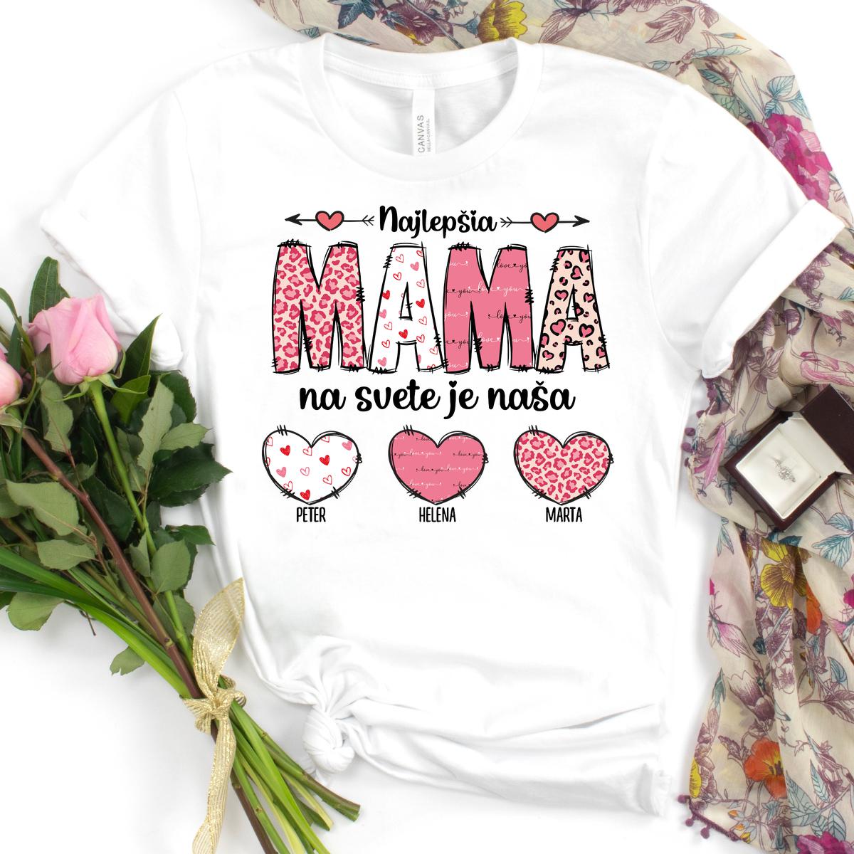 Najlepšia mama na svete je naša - tričko